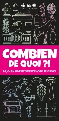 Combien de Quoi ?!