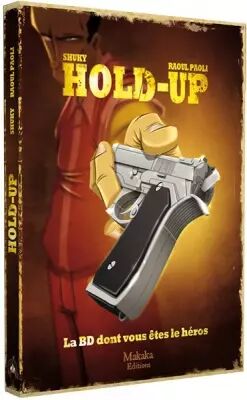 Hold-Up - La BD dont Vous �tes le H�ros !