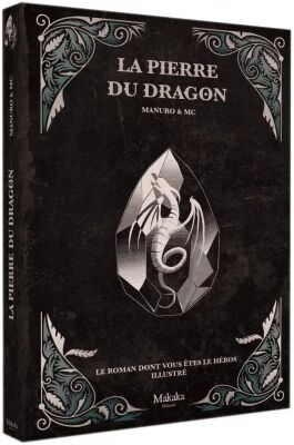 La Pierre du Dragon - Le Roman Dont Vous �tes le H�ros