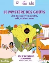 Le Myst&egrave;re des Go&ucirc;ts - &Agrave; la d&eacute;couverte du sucr&eacute;, sal&eacute;, acide et amer