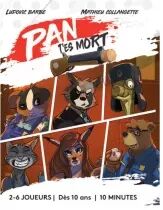 Pan T\'es mort