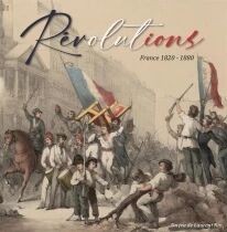 R&eacute;volutions : France 1820-1880